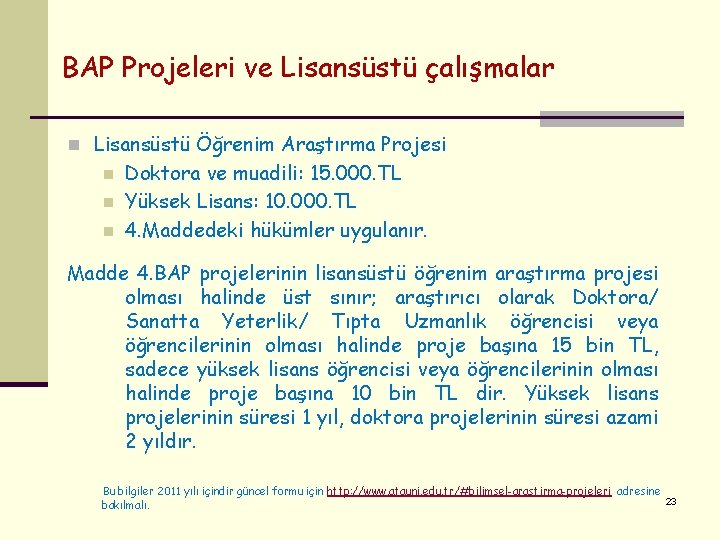 BAP Projeleri ve Lisansüstü çalışmalar n Lisansüstü Öğrenim Araştırma Projesi n n n Doktora BAP Projeleri ve Lisansüstü çalışmalar n Lisansüstü Öğrenim Araştırma Projesi n n n Doktora