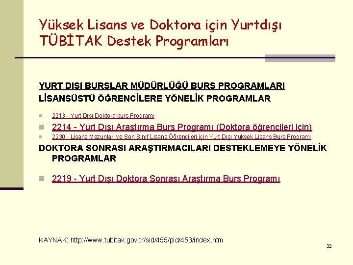 Yüksek Lisans ve Doktora için Yurtdışı TÜBİTAK Destek Programları YURT DIŞI BURSLAR MÜDÜRLÜĞÜ BURS Yüksek Lisans ve Doktora için Yurtdışı TÜBİTAK Destek Programları YURT DIŞI BURSLAR MÜDÜRLÜĞÜ BURS