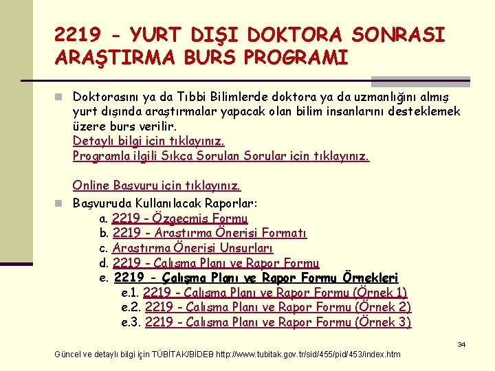 2219 - YURT DIŞI DOKTORA SONRASI ARAŞTIRMA BURS PROGRAMI n Doktorasını ya da Tıbbi 2219 - YURT DIŞI DOKTORA SONRASI ARAŞTIRMA BURS PROGRAMI n Doktorasını ya da Tıbbi