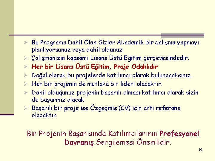 Ø Bu Programa Dahil Olan Sizler Akademik bir çalışma yapmayı Ø Ø Ø planlıyorsunuz Ø Bu Programa Dahil Olan Sizler Akademik bir çalışma yapmayı Ø Ø Ø planlıyorsunuz
