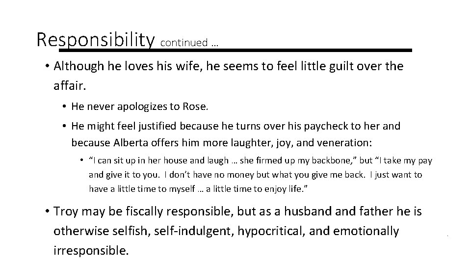 Responsibility continued … • Although he loves his wife, he seems to feel little