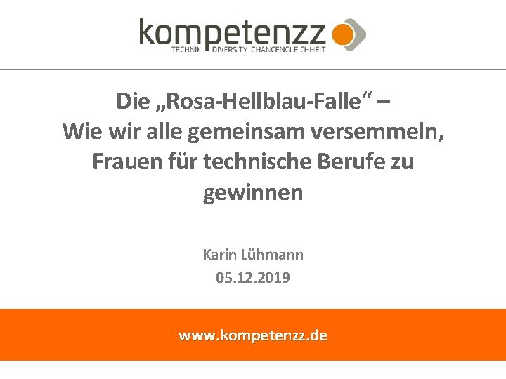 Die „Rosa-Hellblau-Falle“ – Wie wir alle gemeinsam versemmeln, Frauen für technische Berufe zu gewinnen