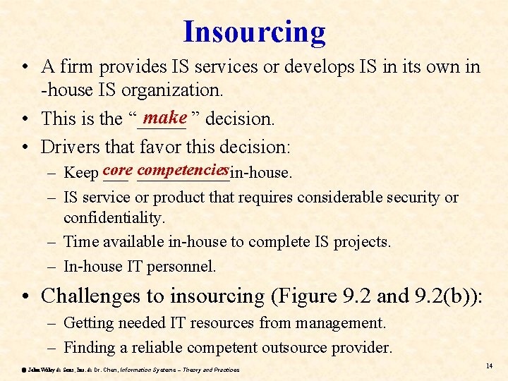 Insourcing • A firm provides IS services or develops IS in its own in