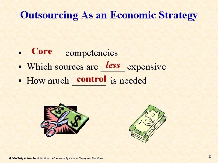 Outsourcing As an Economic Strategy • • • Core competencies _______ less expensive Which