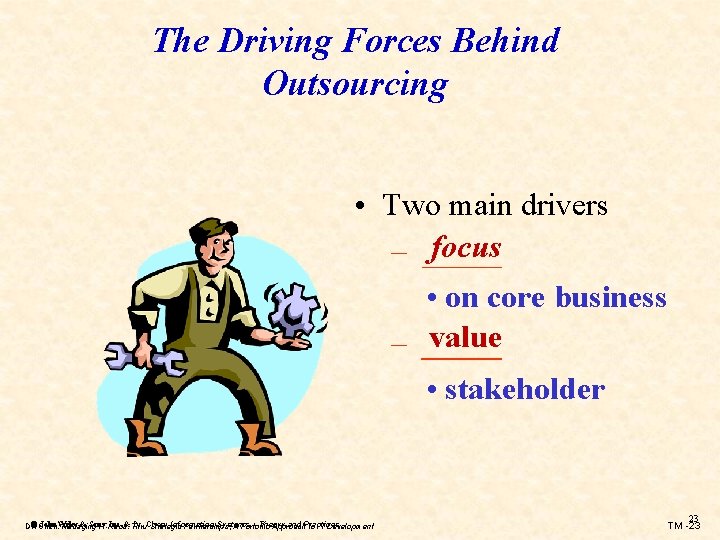 The Driving Forces Behind Outsourcing • Two main drivers focus – _____ • on