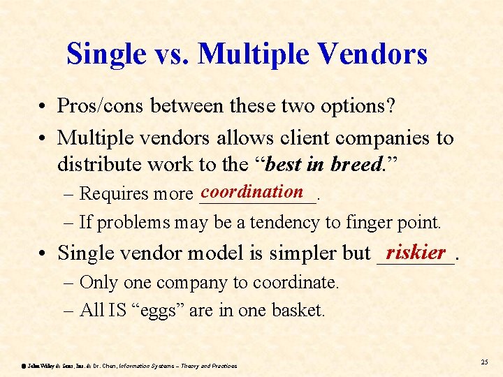 Single vs. Multiple Vendors • Pros/cons between these two options? • Multiple vendors allows