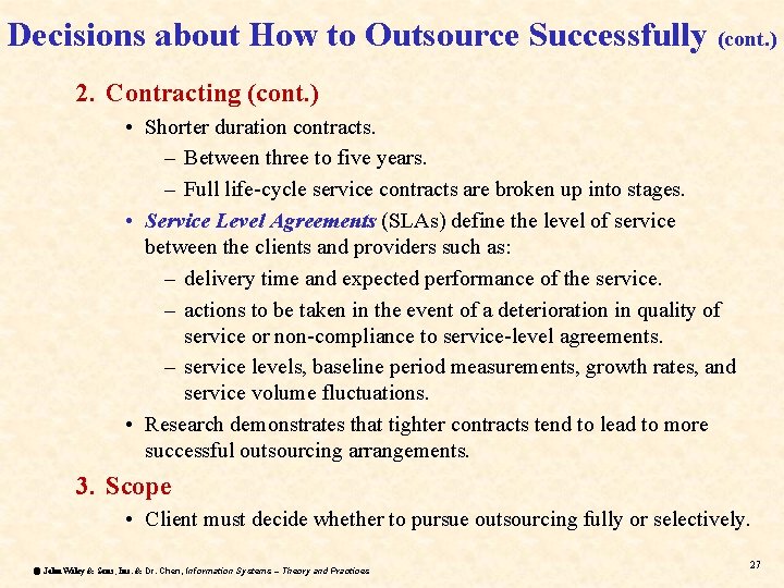 Decisions about How to Outsource Successfully (cont. ) 2. Contracting (cont. ) • Shorter