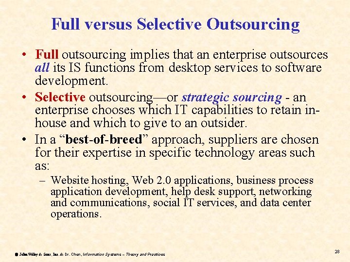 Full versus Selective Outsourcing • Full outsourcing implies that an enterprise outsources all its
