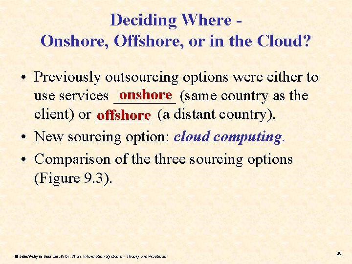 Deciding Where Onshore, Offshore, or in the Cloud? • Previously outsourcing options were either