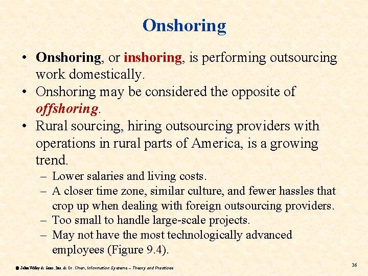 Onshoring • Onshoring, or inshoring, is performing outsourcing work domestically. • Onshoring may be