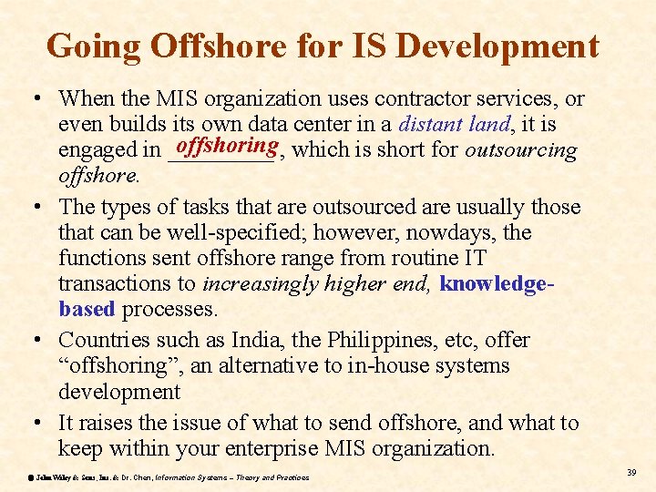 Going Offshore for IS Development • When the MIS organization uses contractor services, or