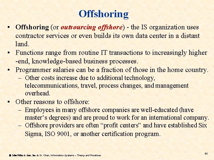 Offshoring • Offshoring (or outsourcing offshore) - the IS organization uses contractor services or