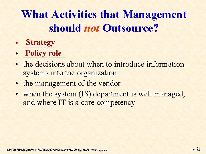 What Activities that Management should not Outsource? Strategy ____ Policy role ______ the decisions