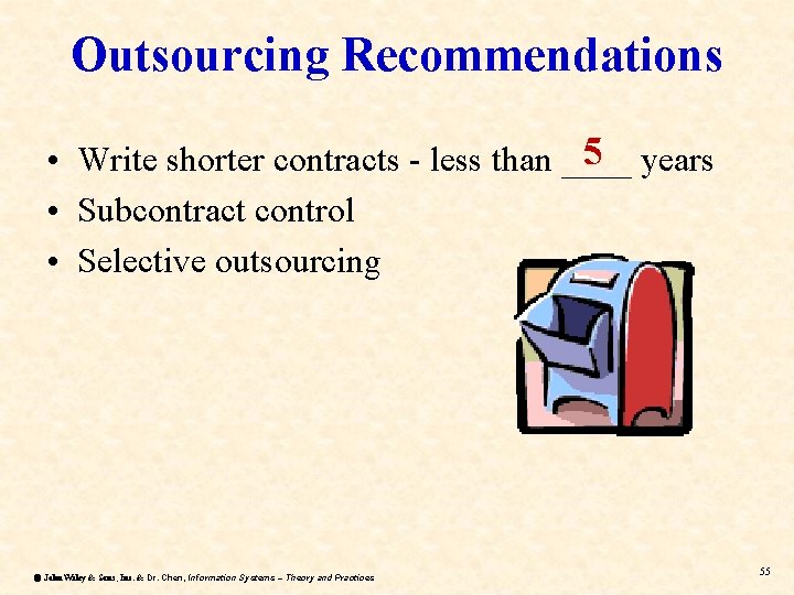Outsourcing Recommendations 5 years • Write shorter contracts - less than ____ • Subcontract