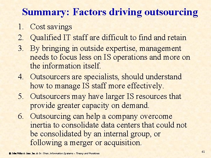 Summary: Factors driving outsourcing 1. Cost savings 2. Qualified IT staff are difficult to