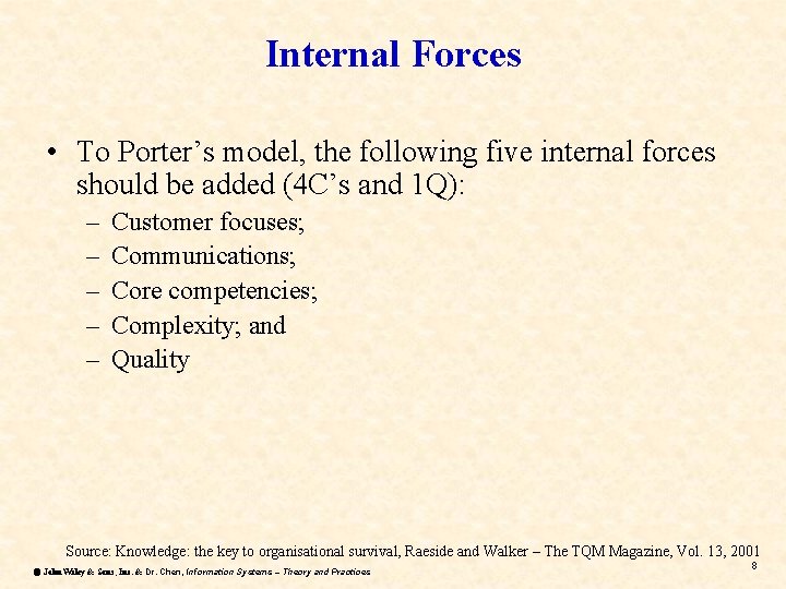 Internal Forces • To Porter’s model, the following five internal forces should be added