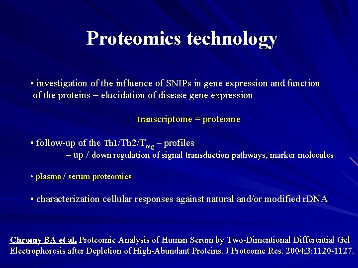 Proteomics technology • investigation of the influence of SNIPs in gene expression and function