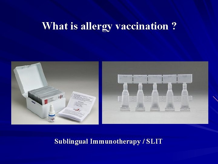 What is allergy vaccination ? Sublingual Immunotherapy / SLIT 