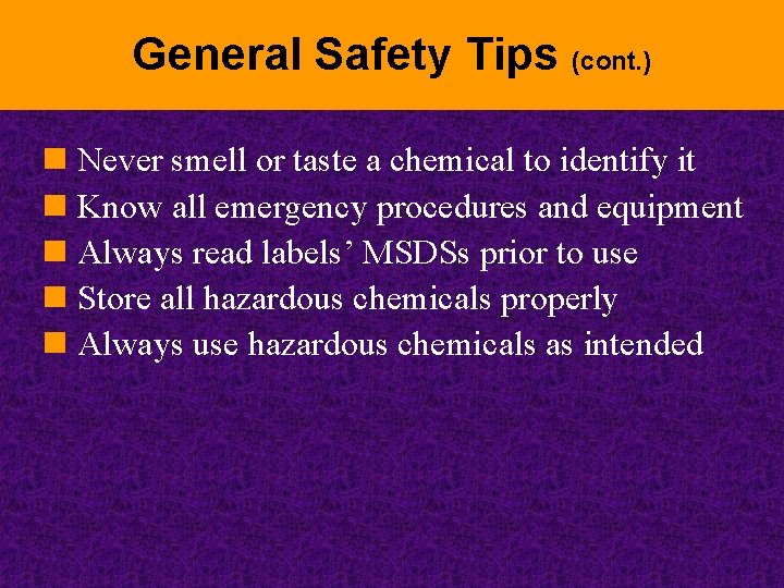 General Safety Tips (cont. ) n Never smell or taste a chemical to identify