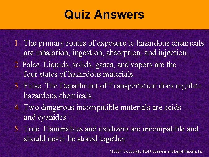 Quiz Answers 1. The primary routes of exposure to hazardous chemicals are inhalation, ingestion,