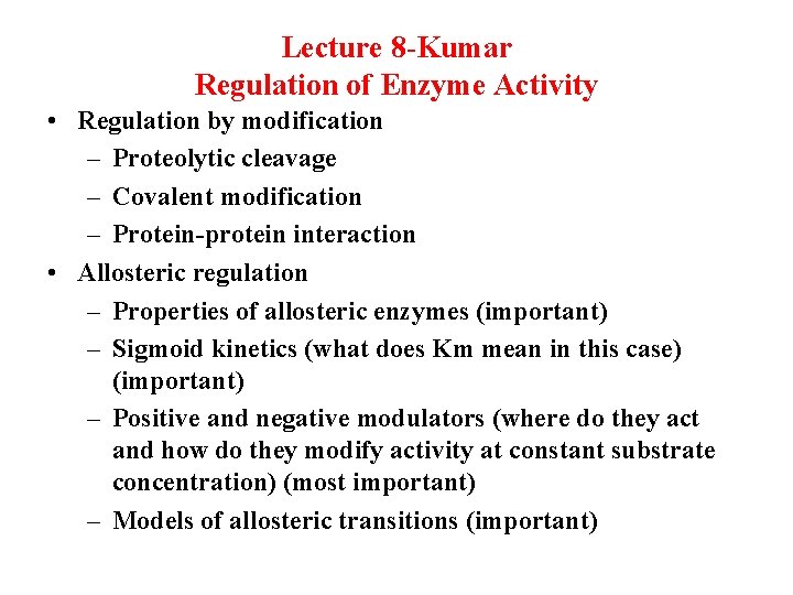 Lecture 8 -Kumar Regulation of Enzyme Activity • Regulation by modification – Proteolytic cleavage