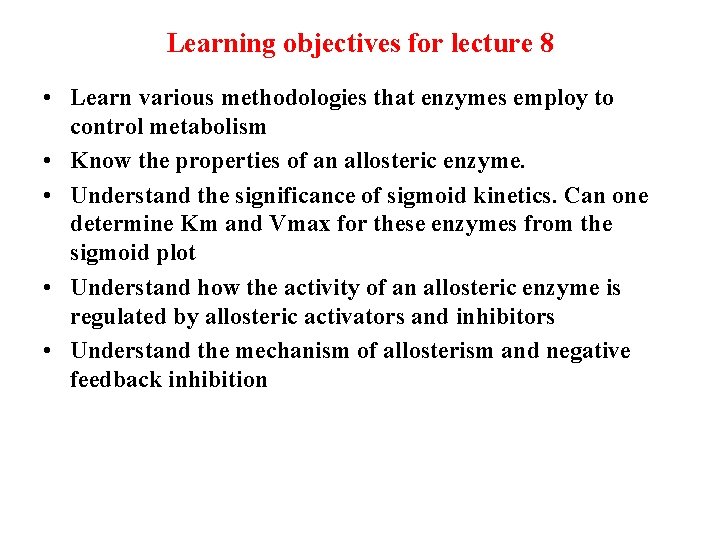 Learning objectives for lecture 8 • Learn various methodologies that enzymes employ to control