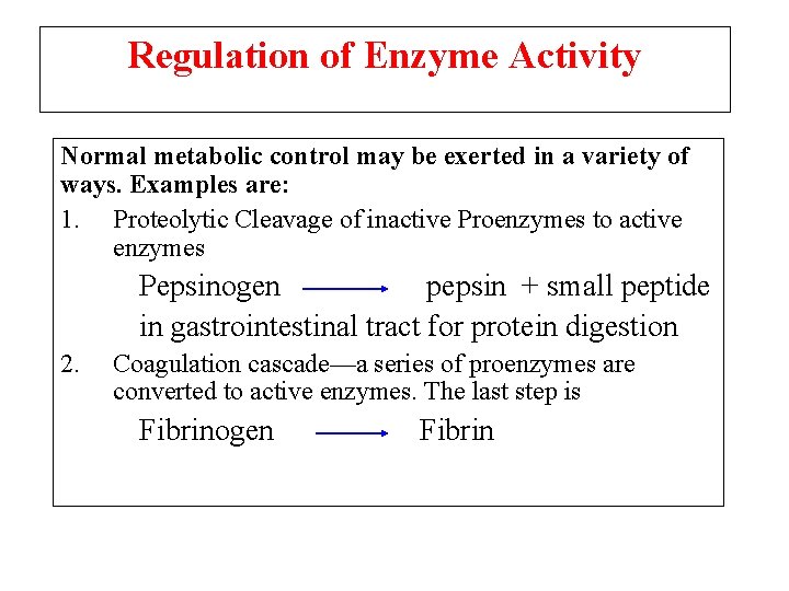 Regulation of Enzyme Activity Normal metabolic control may be exerted in a variety of