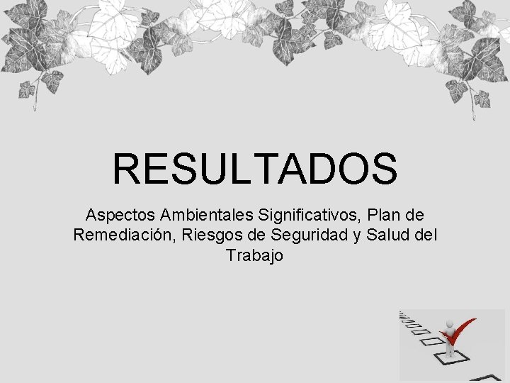 RESULTADOS Aspectos Ambientales Significativos, Plan de Remediación, Riesgos de Seguridad y Salud del Trabajo