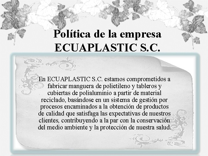 Política de la empresa ECUAPLASTIC S. C. En ECUAPLASTIC S. C. estamos comprometidos a