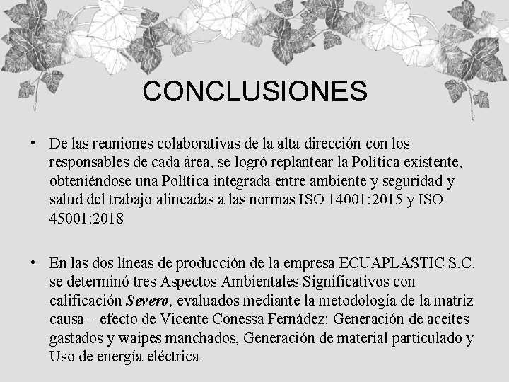 CONCLUSIONES • De las reuniones colaborativas de la alta dirección con los responsables de