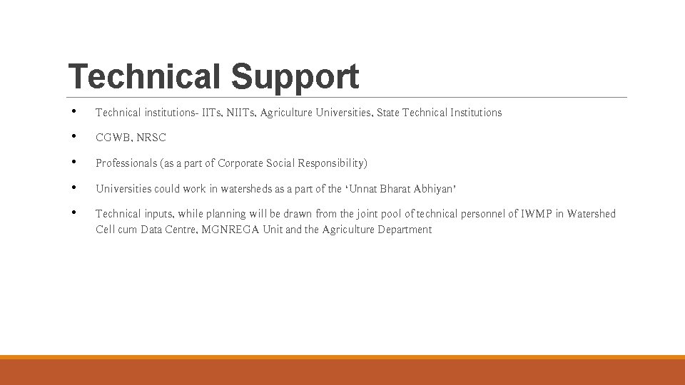 Technical Support • Technical institutions- IITs, NIITs, Agriculture Universities, State Technical Institutions • CGWB,