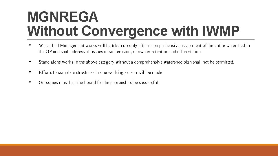 MGNREGA Without Convergence with IWMP • Watershed Management works will be taken up only