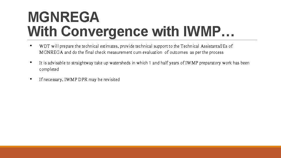 MGNREGA With Convergence with IWMP… • WDT will prepare the technical estimates, provide technical