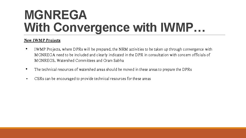 MGNREGA With Convergence with IWMP… New IWMP Projects • IWMP Projects, where DPRs will