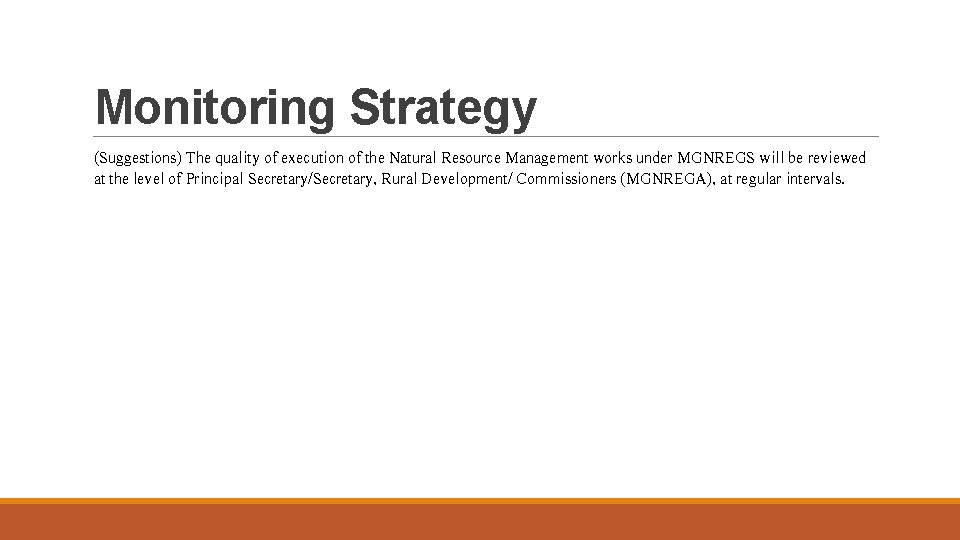 Monitoring Strategy (Suggestions) The quality of execution of the Natural Resource Management works under