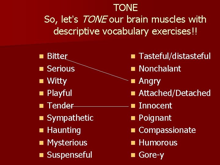 TONE So, let’s TONE our brain muscles with descriptive vocabulary exercises!! n n n