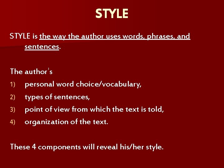 STYLE is the way the author uses words, phrases, and sentences. The author’s 1)