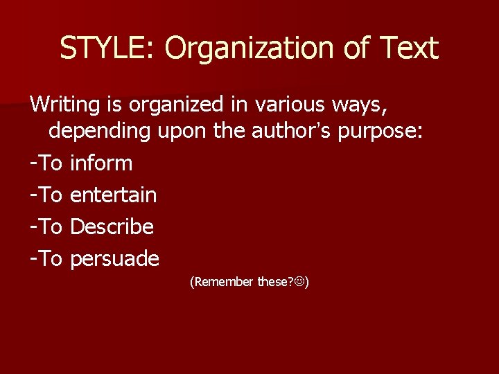 STYLE: Organization of Text Writing is organized in various ways, depending upon the author’s