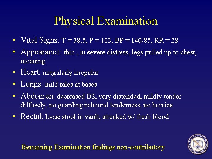 Physical Examination • Vital Signs: T = 38. 5, P = 103, BP = Physical Examination • Vital Signs: T = 38. 5, P = 103, BP =