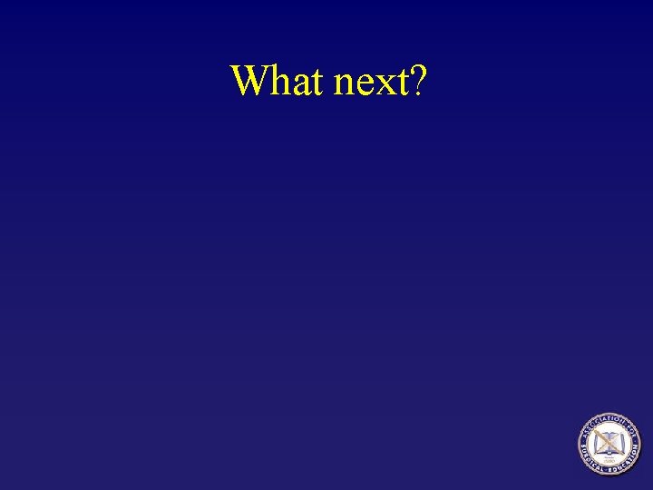 What next? What next?