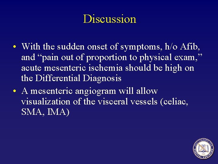 Discussion • With the sudden onset of symptoms, h/o Afib, and “pain out of Discussion • With the sudden onset of symptoms, h/o Afib, and “pain out of