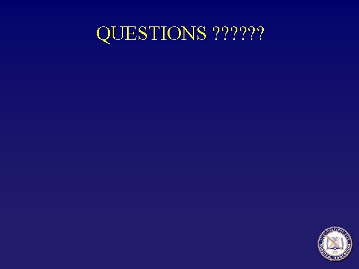 QUESTIONS ? ? ? QUESTIONS ? ? ?