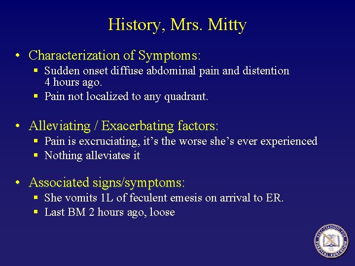 History, Mrs. Mitty • Characterization of Symptoms: § Sudden onset diffuse abdominal pain and History, Mrs. Mitty • Characterization of Symptoms: § Sudden onset diffuse abdominal pain and