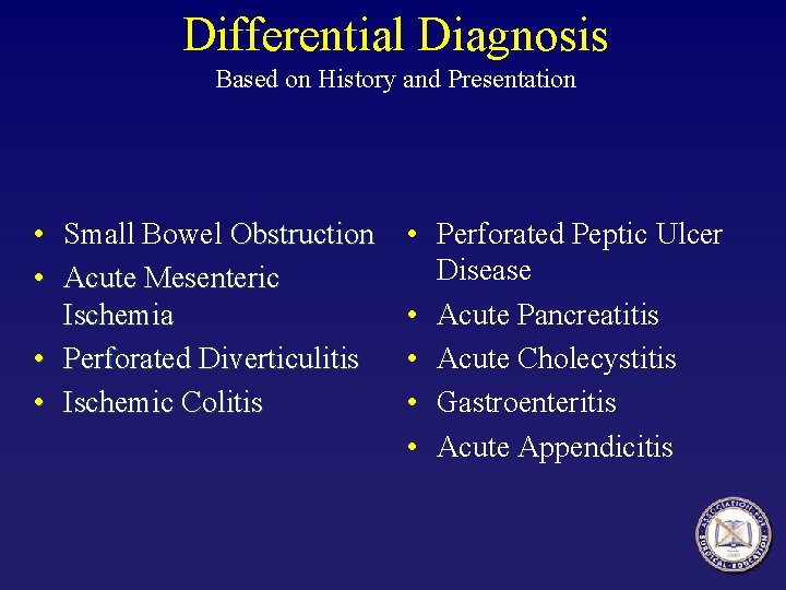 Differential Diagnosis Based on History and Presentation • Small Bowel Obstruction • Acute Mesenteric Differential Diagnosis Based on History and Presentation • Small Bowel Obstruction • Acute Mesenteric