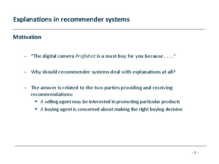 Explanations in recommender systems Motivation – “The digital camera Profishot is a must-buy for