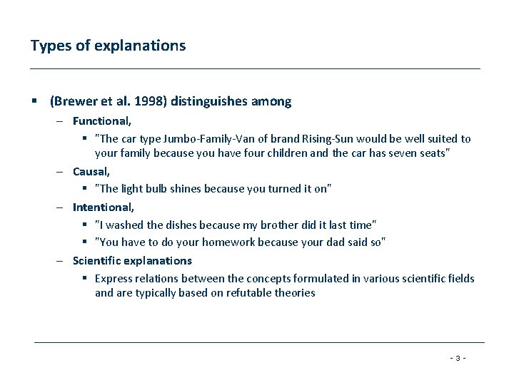 Types of explanations § (Brewer et al. 1998) distinguishes among – Functional, § "The