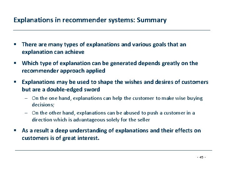 Explanations in recommender systems: Summary § There are many types of explanations and various
