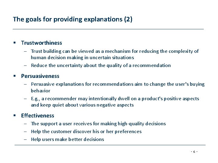 The goals for providing explanations (2) § Trustworthiness – Trust building can be viewed