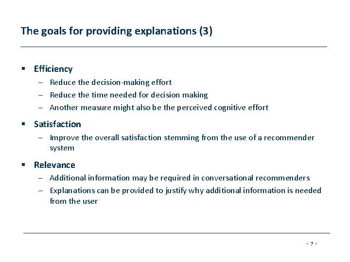 The goals for providing explanations (3) § Efficiency – Reduce the decision-making effort –