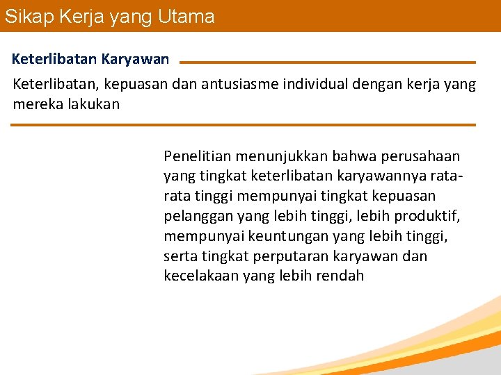 Sikap Kerja yang Utama Keterlibatan Karyawan Keterlibatan, kepuasan dan antusiasme individual dengan kerja yang